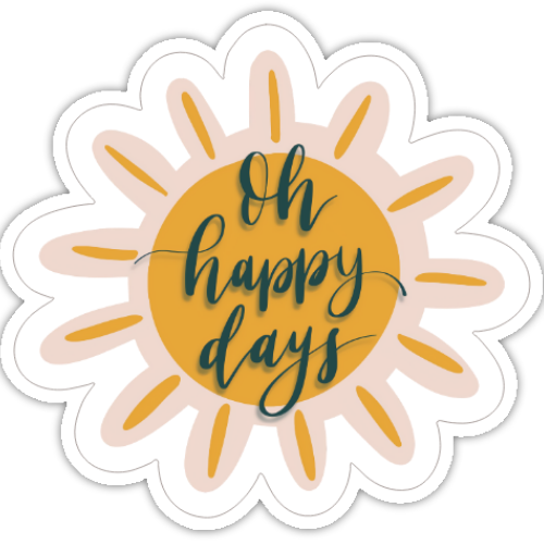 Oh Happy Days Sticker